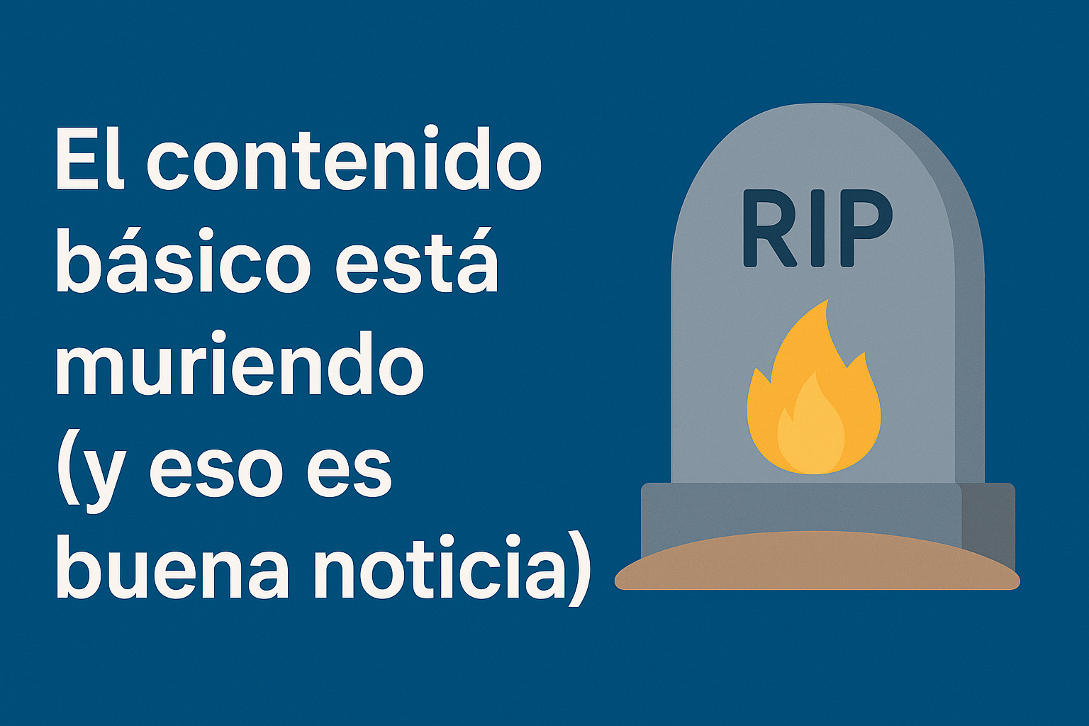 El contenido básico está muriendo (y eso es buena noticia)